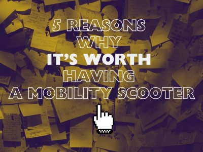 5 reasons why it’s worth having a mobility scooter